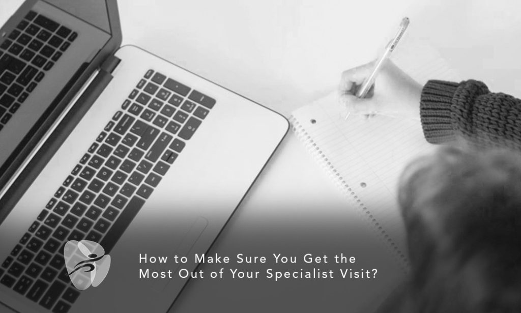How to Make Sure You Get the Most Out of Your Specialist Visit